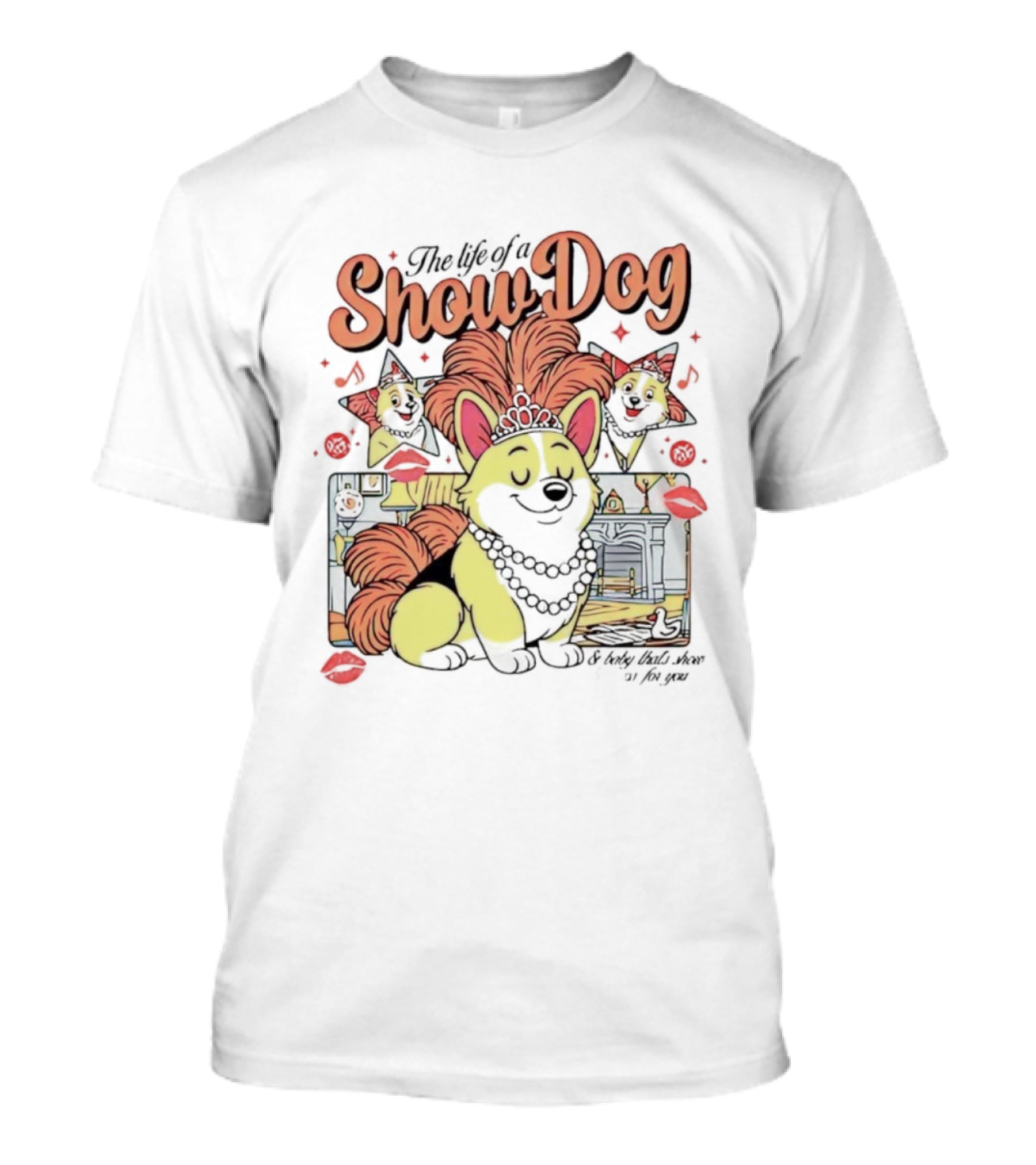 The Life Of A Show Dog Corgi Glamorous Diva With Tiara And Roses T-Shirt