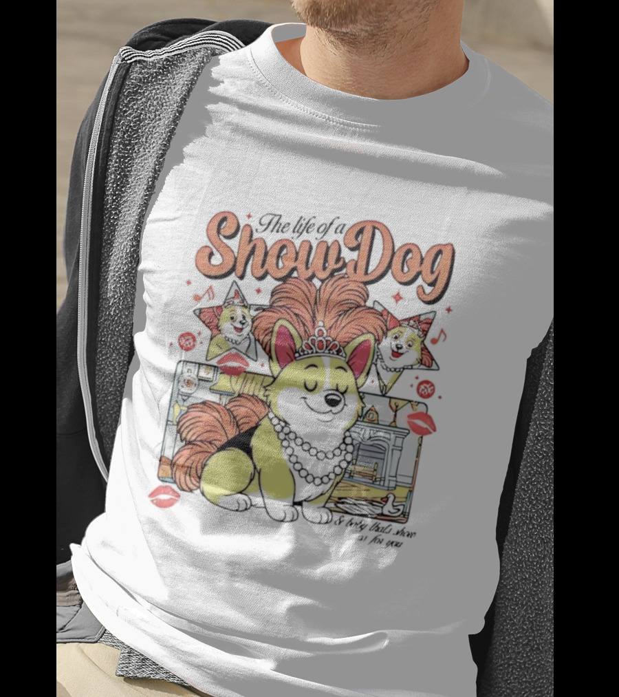 The Life Of A Show Dog Corgi Glamorous Diva With Tiara And Roses T-Shirt