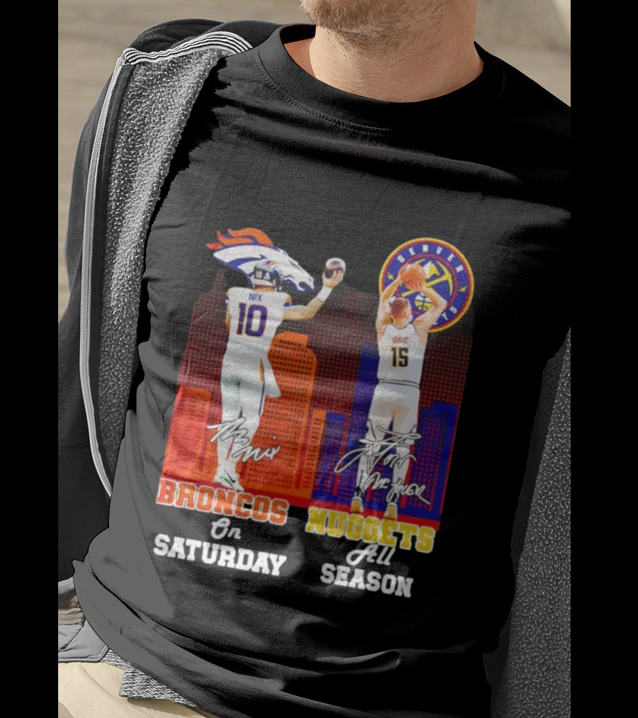 Broncos On Saturday Nix Signature Nuggets Full Season Jokić Signature T-Shirt
