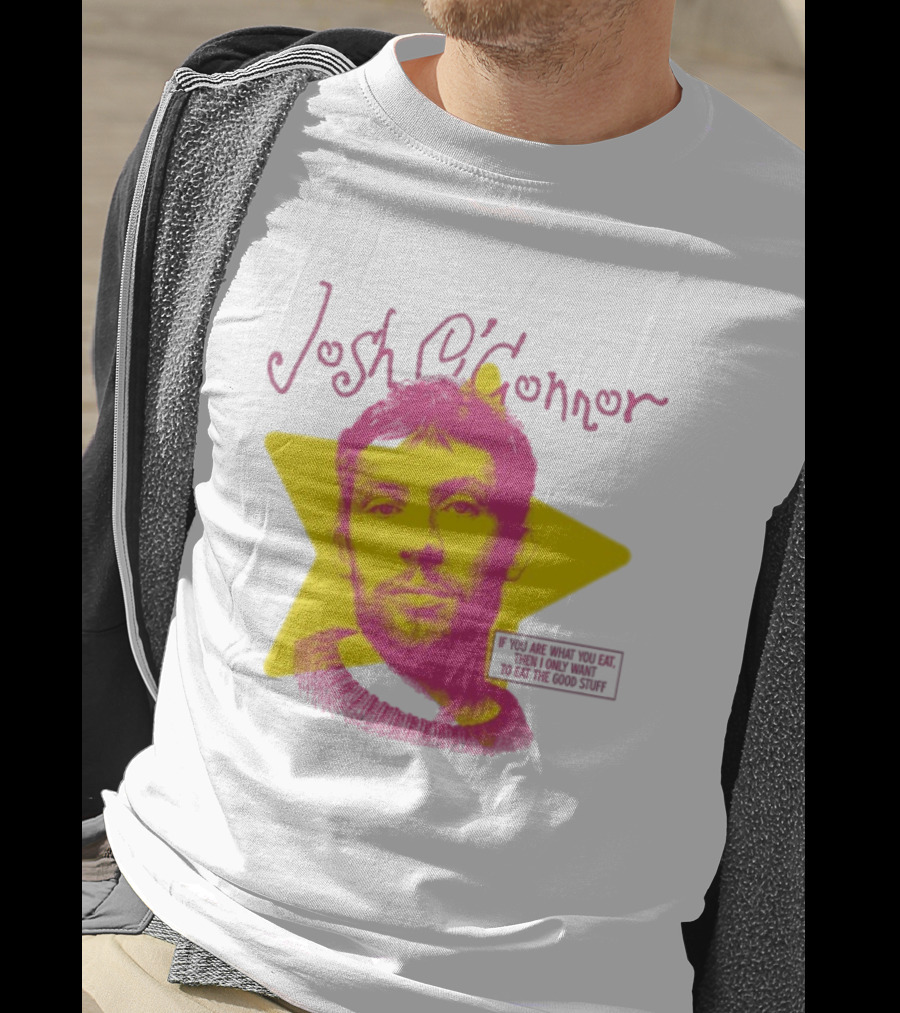 Josh O'Connor Yellow Star If You Are What You Eat Then I Only Want To Eat The Good Stuff T-Shirt