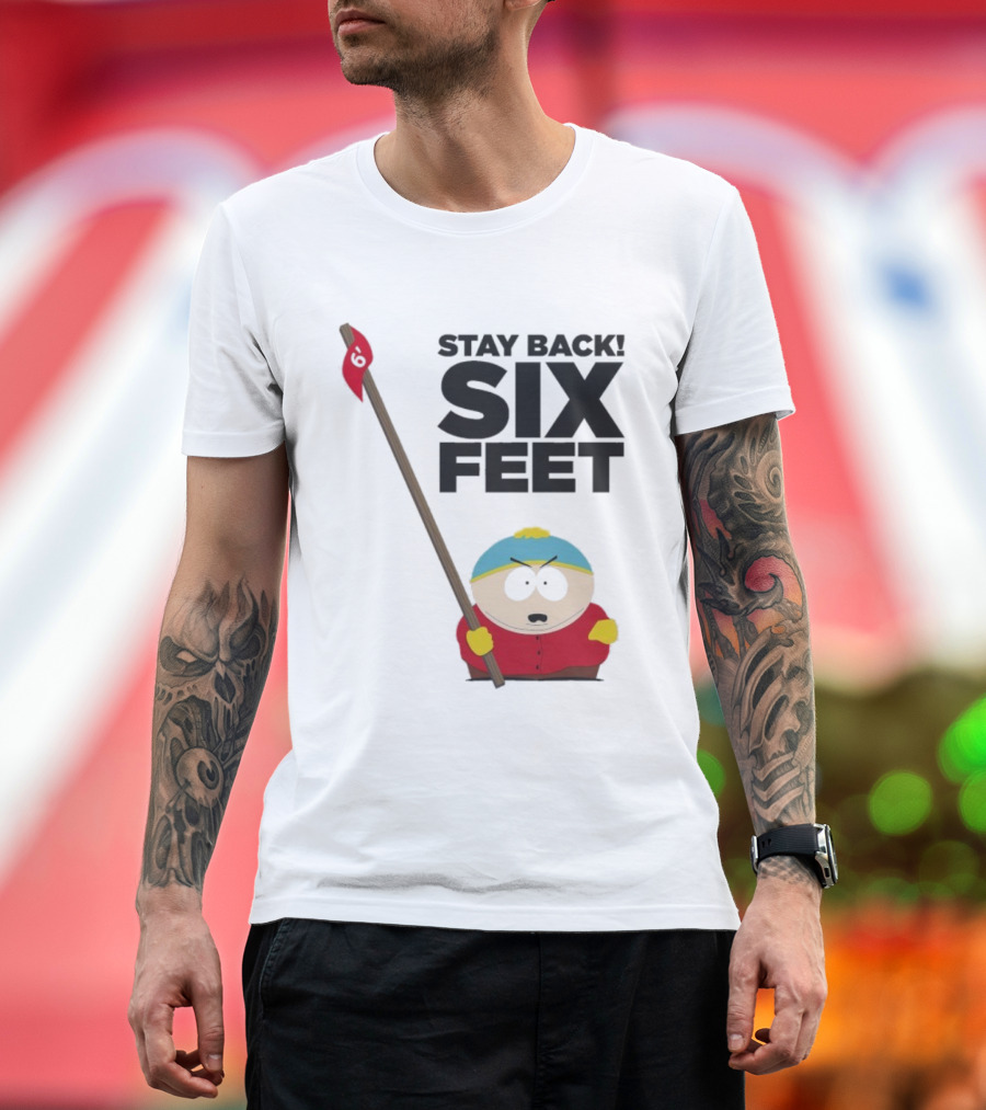 South Park Cartman Stay Back Six Feet COVID-19 Social Distancing Meme T-Shirt