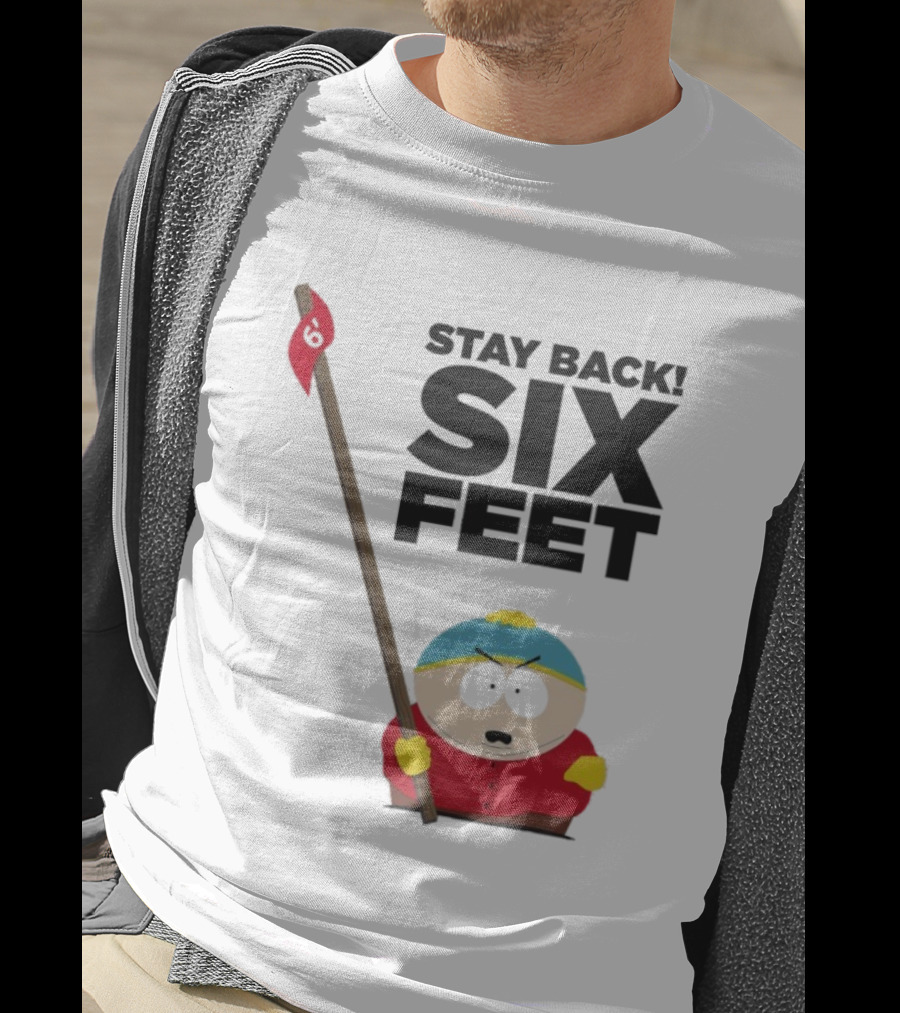 South Park Cartman Stay Back Six Feet COVID-19 Social Distancing Meme T-Shirt