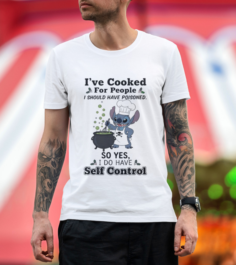 I've Cooked for People I Should Have Poisoned Self Control Stitch Cooking Humor T-Shirt