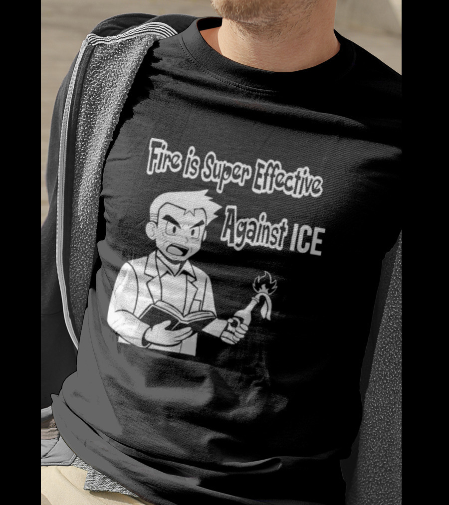 Fire Is Super Effective Against Ice Pokémon Oak Character Holding Flaming Stick T-Shirt