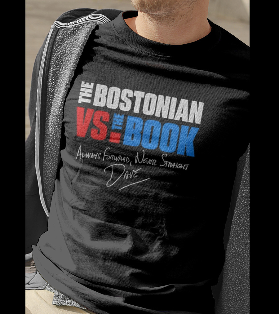The Bostonian Vs The Book Always Forward Never Straight Dave Signature T-Shirt