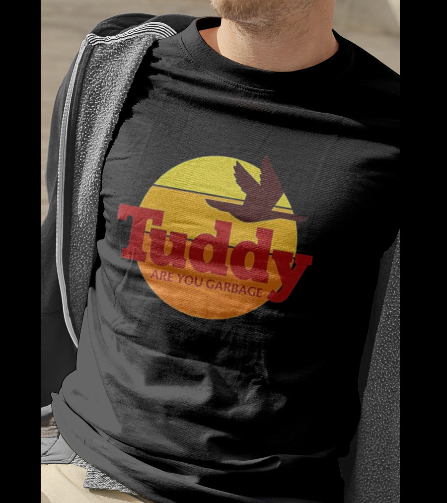 Tuddy Are You Garbage Sunset Goose Silhouette T-Shirt