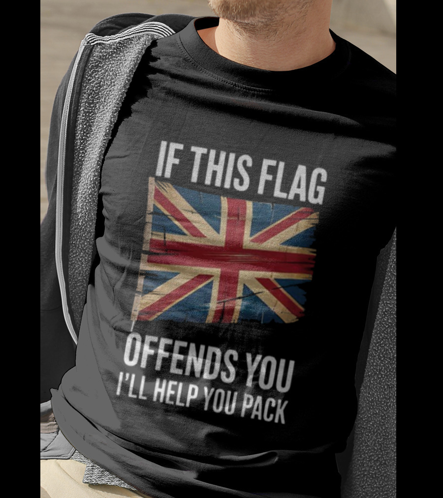If This Flag Offends You I'll Help You Pack UK Flag T-Shirt
