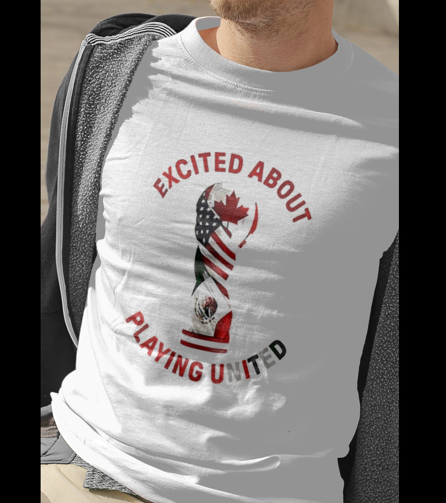 Excited About Playing United Canada Mexico Flags Trophy T-Shirt
