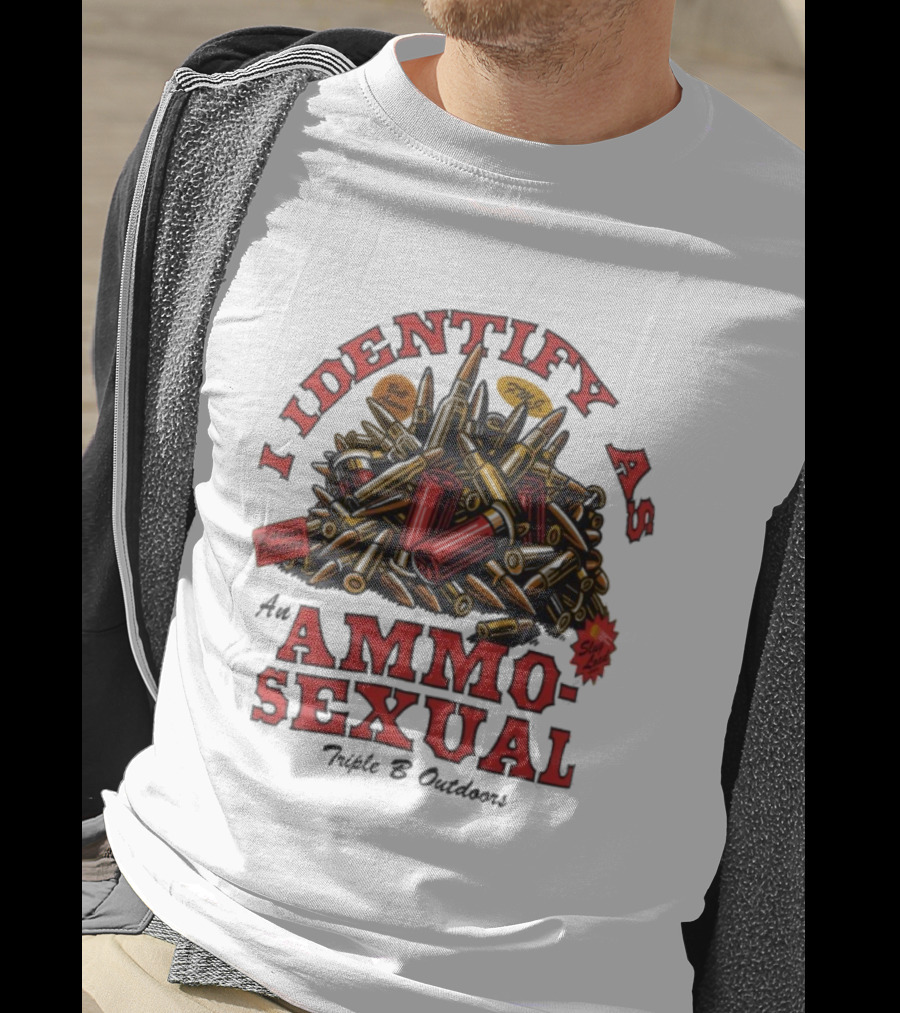 I Identify As An Ammosexual Triple B Outdoors Ammo Pile Decor T-Shirt