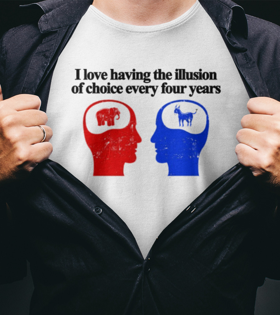 I Love Having The Illusion Of Choice Every Four Years Elephant Donkey Republican Democratic Party T-Shirt