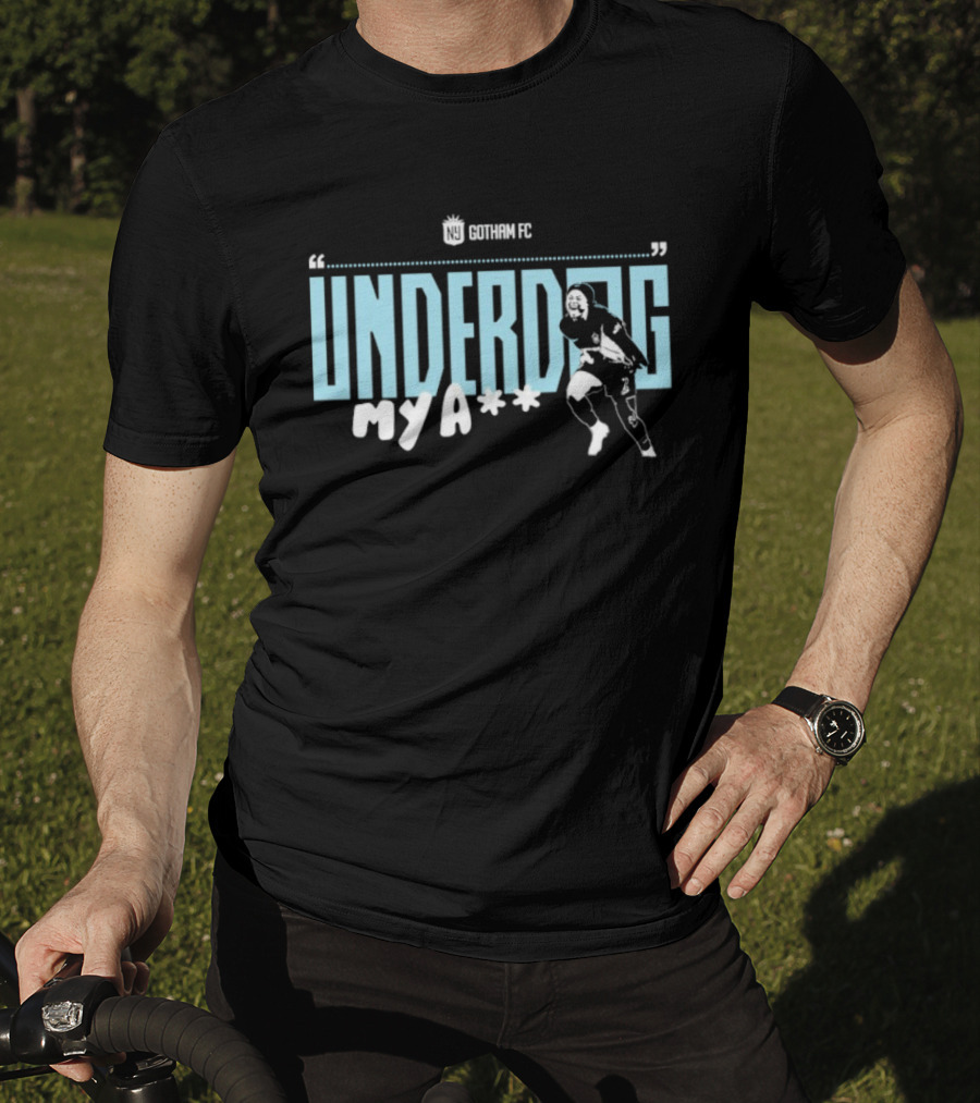 Gotham FC Underdog My A** Soccer Theme T-Shirt