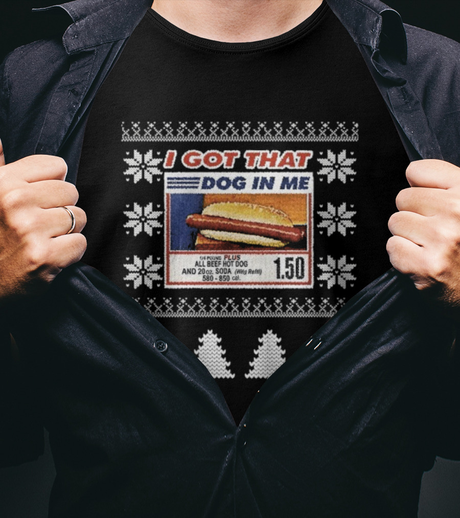 I Got That Dog In Me Hotdog Snowflakes Trees Ugly Merry Christmas T-Shirt