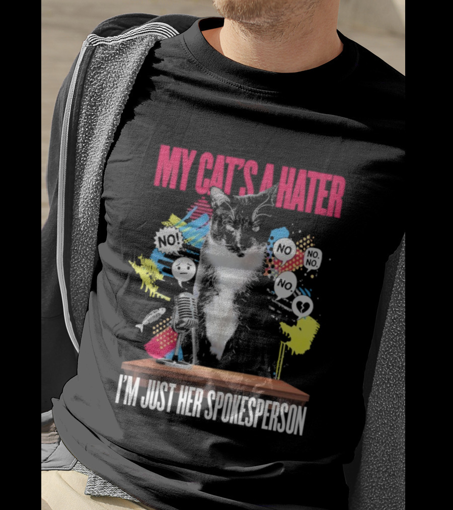 My Cat's A Hater I'm Just Her Spokesperson Layze Stormy T-Shirt