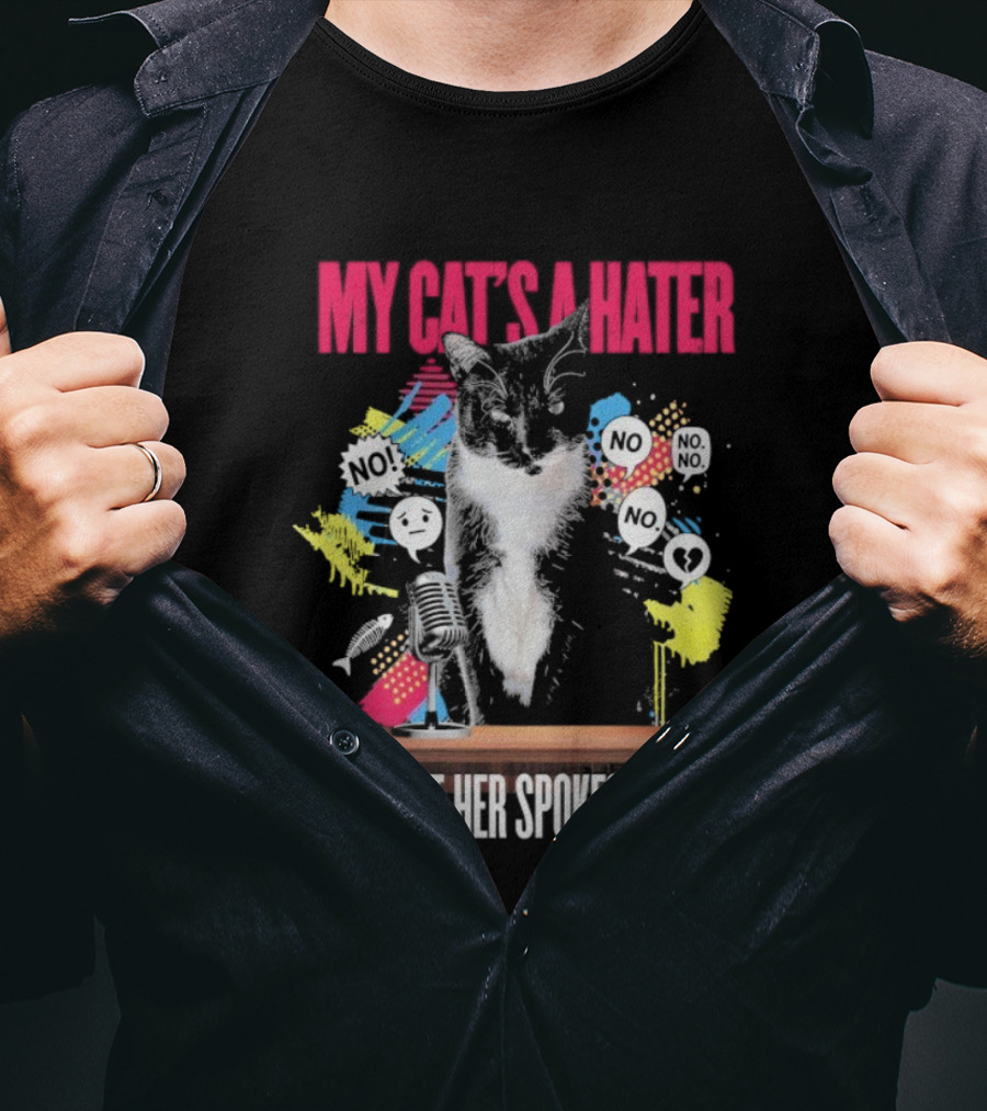 My Cat's A Hater I'm Just Her Spokesperson Layze Stormy T-Shirt