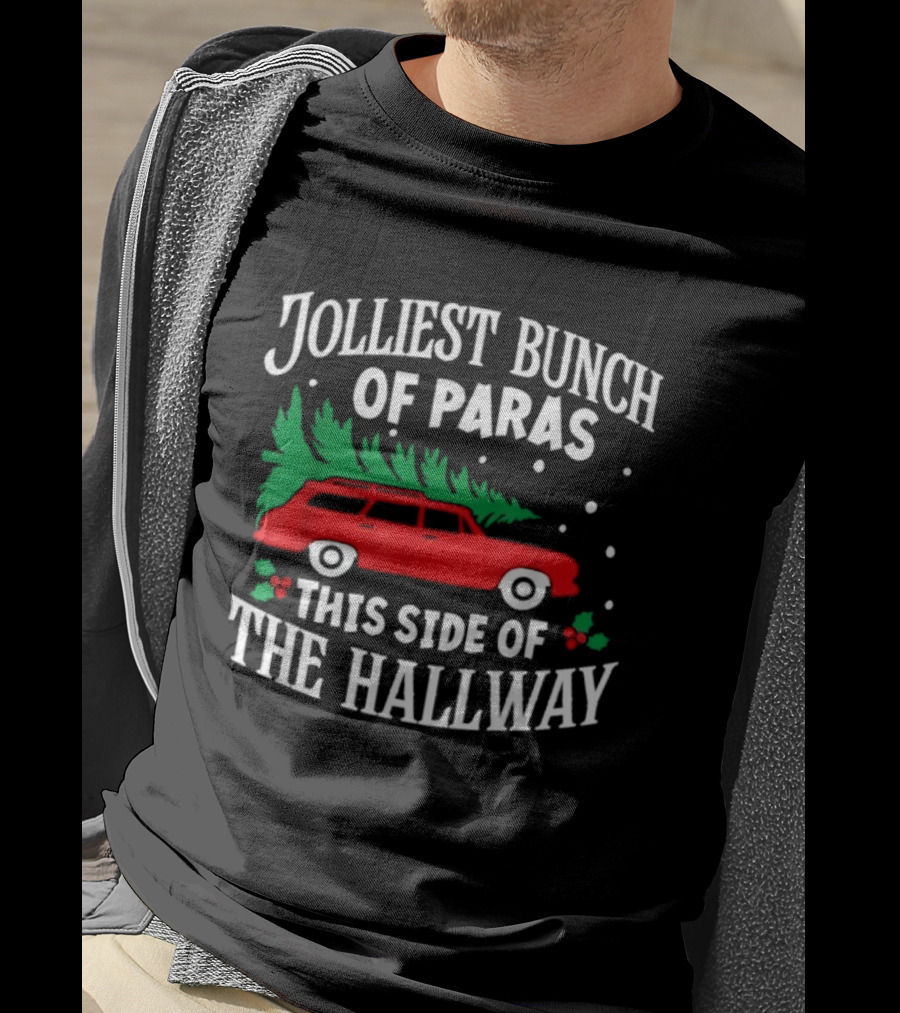Jolliest Bunch Of Paras This Side Of The Hallway Merry Christmas Red Car Tree T-Shirt