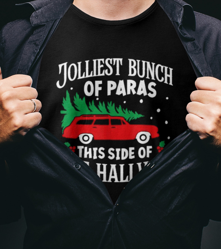 Jolliest Bunch Of Paras This Side Of The Hallway Merry Christmas Red Car Tree T-Shirt