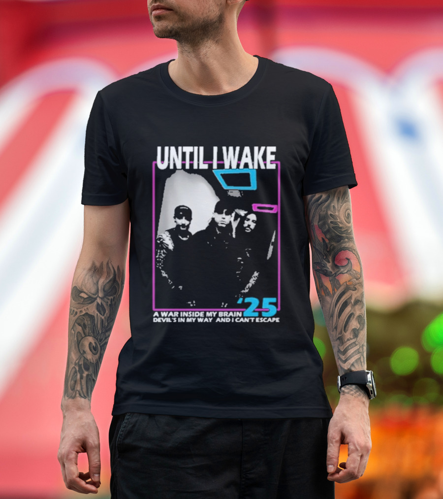 Until I Wake A War Inside My Brain Devil’s In My Way And I Can’t Escape 2025 T-Shirt