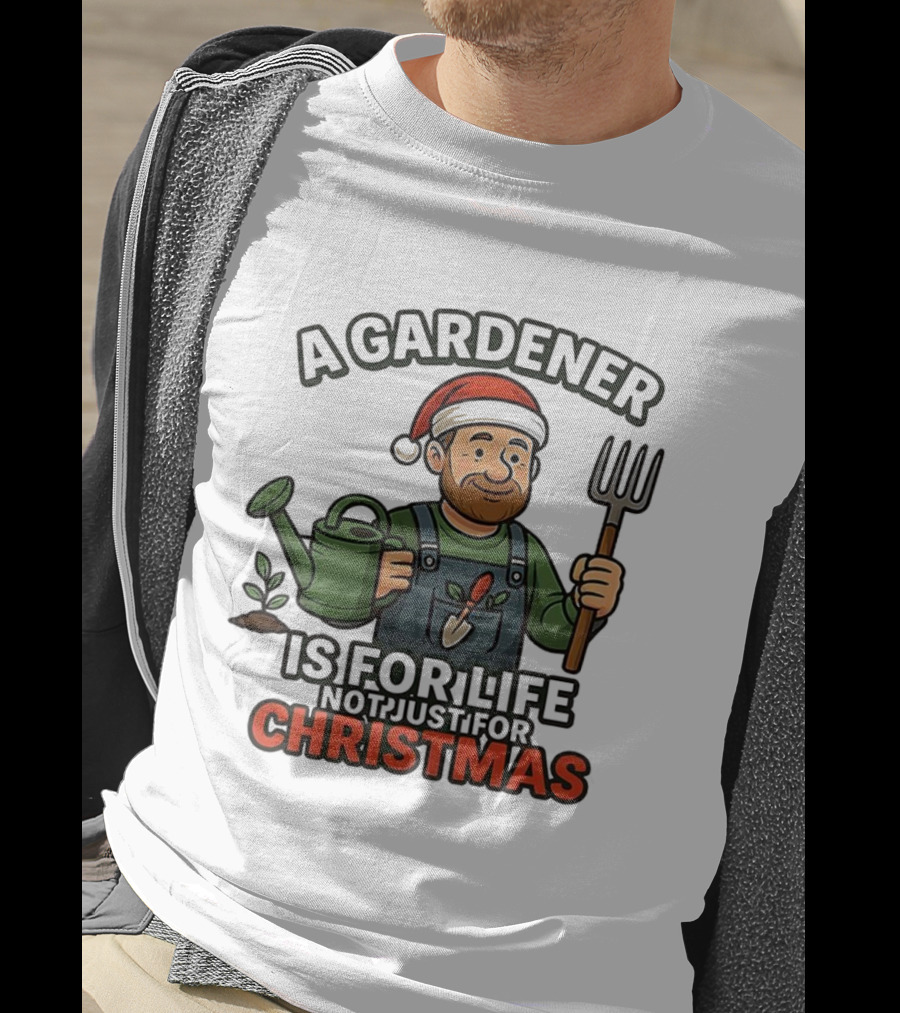A Gardener Is For Life Not Just For Christmas Gardening Humor Santa Hat T-Shirt
