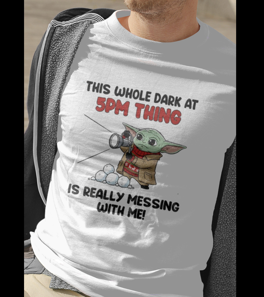 Baby Yoda Struggles With Dark At 5PM Thing Winter Fashion T-Shirt