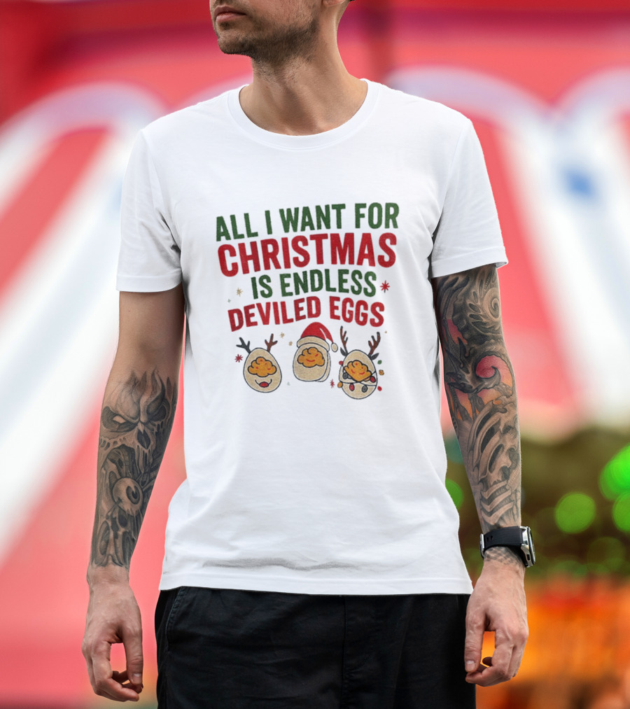 All I Want For Christmas Is Endless Deviled Eggs With Santa Hat And Egg Reindeers T-Shirt