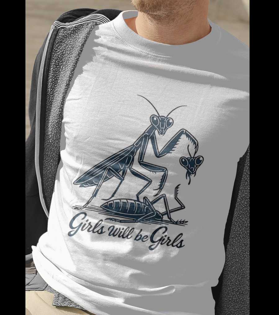 Girls Will Be Girls Praying Mantis Animal World T-Shirt