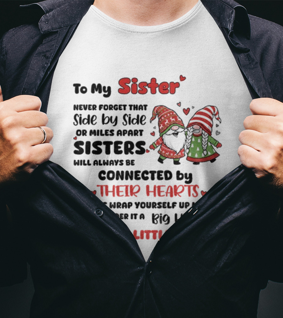 Gnome Christmas Sister Side By Side Or Miles Apart Always Connected By Hearts T-Shirt