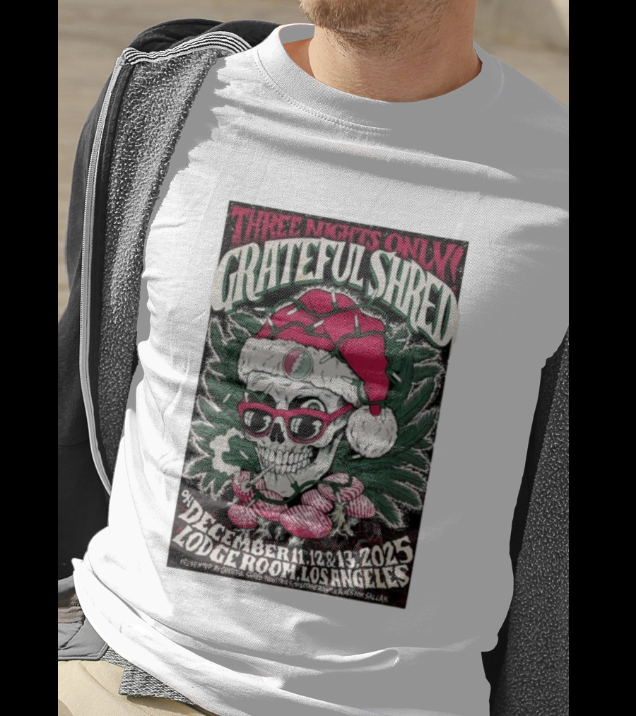 Three Nights Only Grateful Shred December 11-13 2025 Lodge Room Los Angeles Skull Santa Christmas T-Shirt