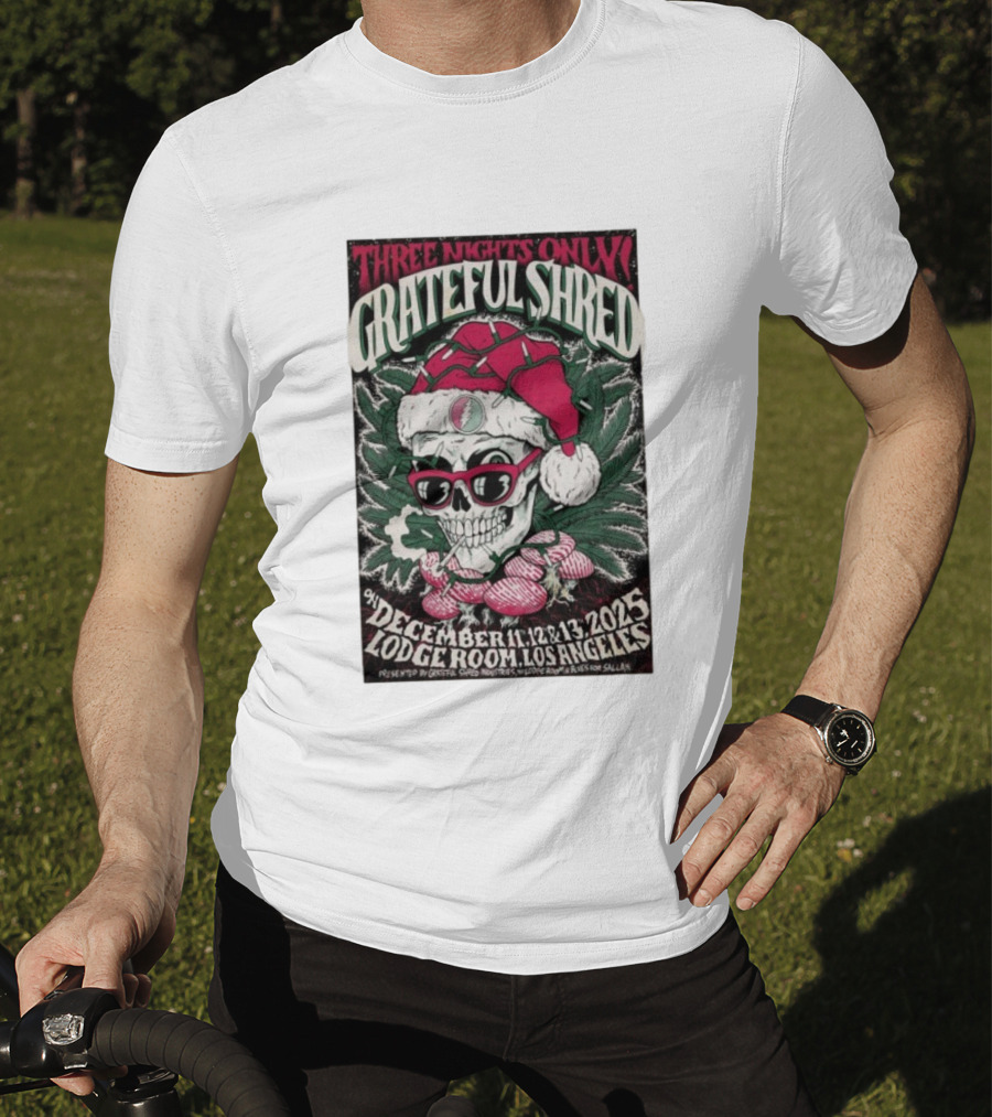 Three Nights Only Grateful Shred December 11-13 2025 Lodge Room Los Angeles Skull Santa Christmas T-Shirt