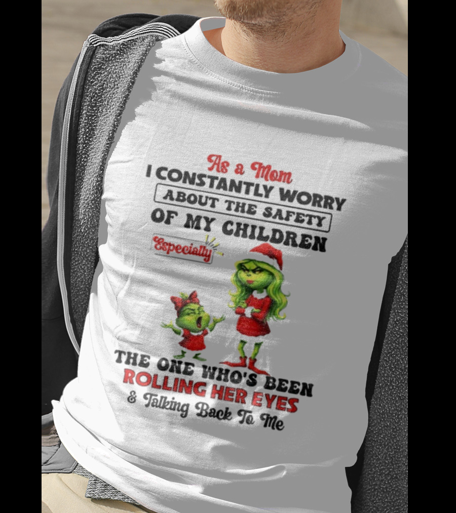 Grinch Santa As A Mom Worry About Safety Especially Rolling Her Eyes Talking Back T-Shirt