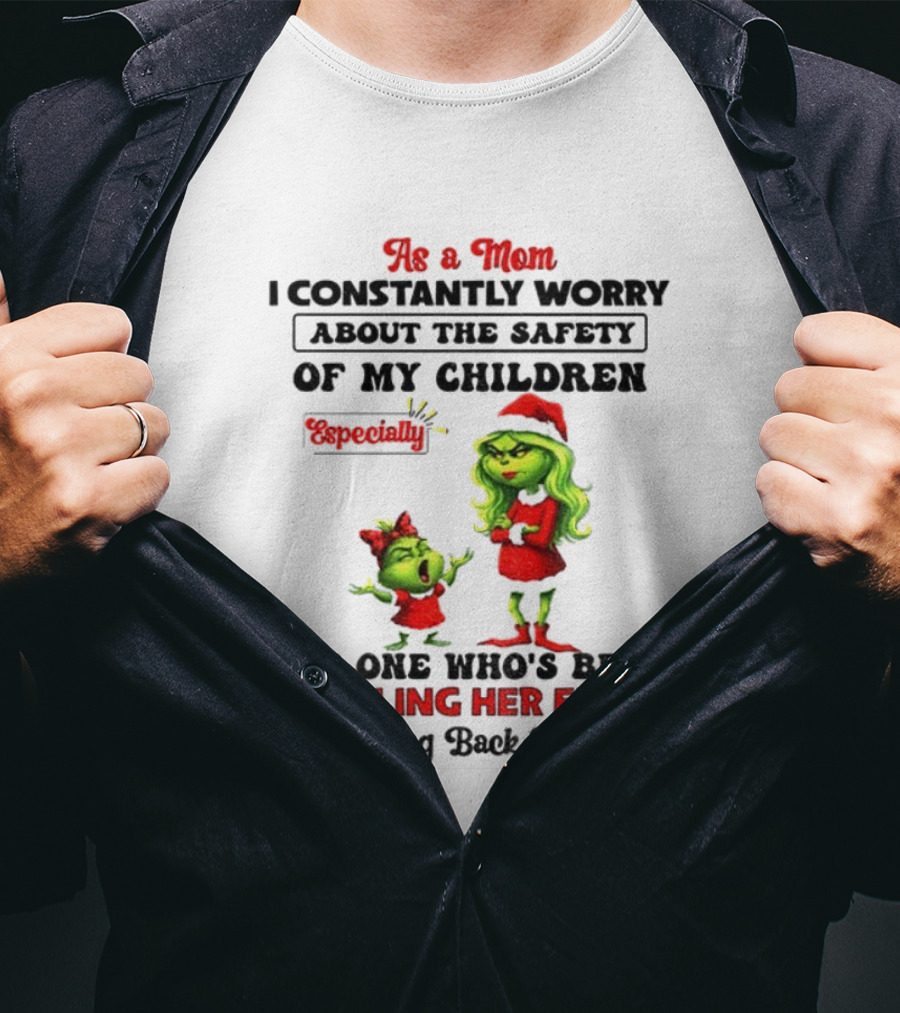 Grinch Santa As A Mom Worry About Safety Especially Rolling Her Eyes Talking Back T-Shirt