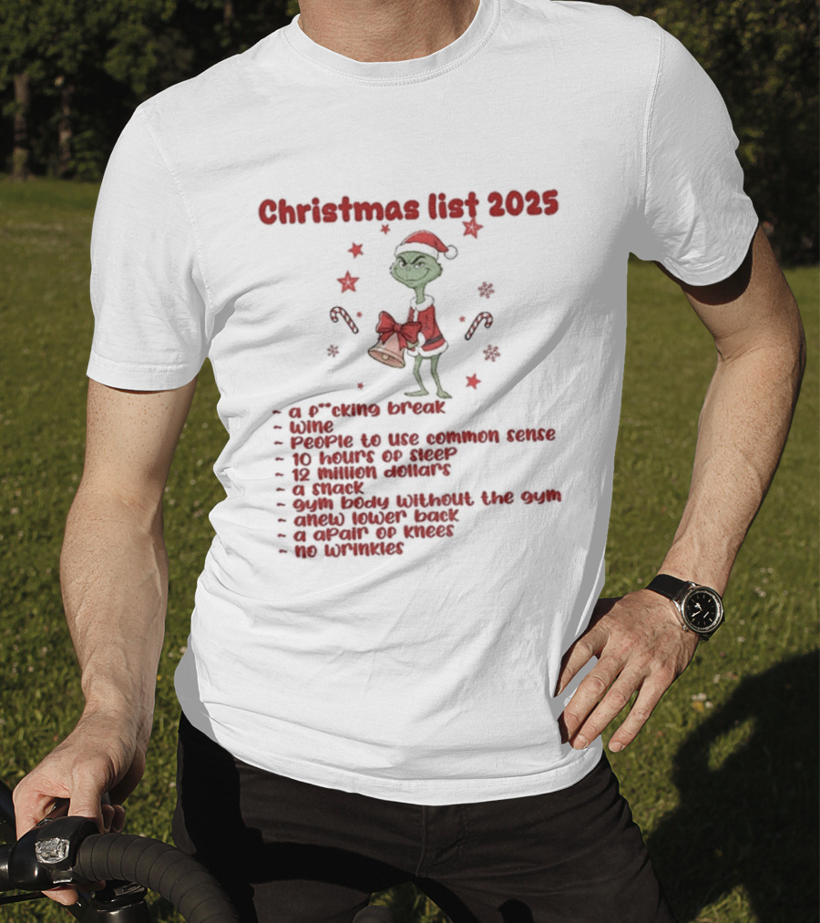 Grinch Santa Christmas List 2025 Break Wine Sleep Common Sense T-Shirt
