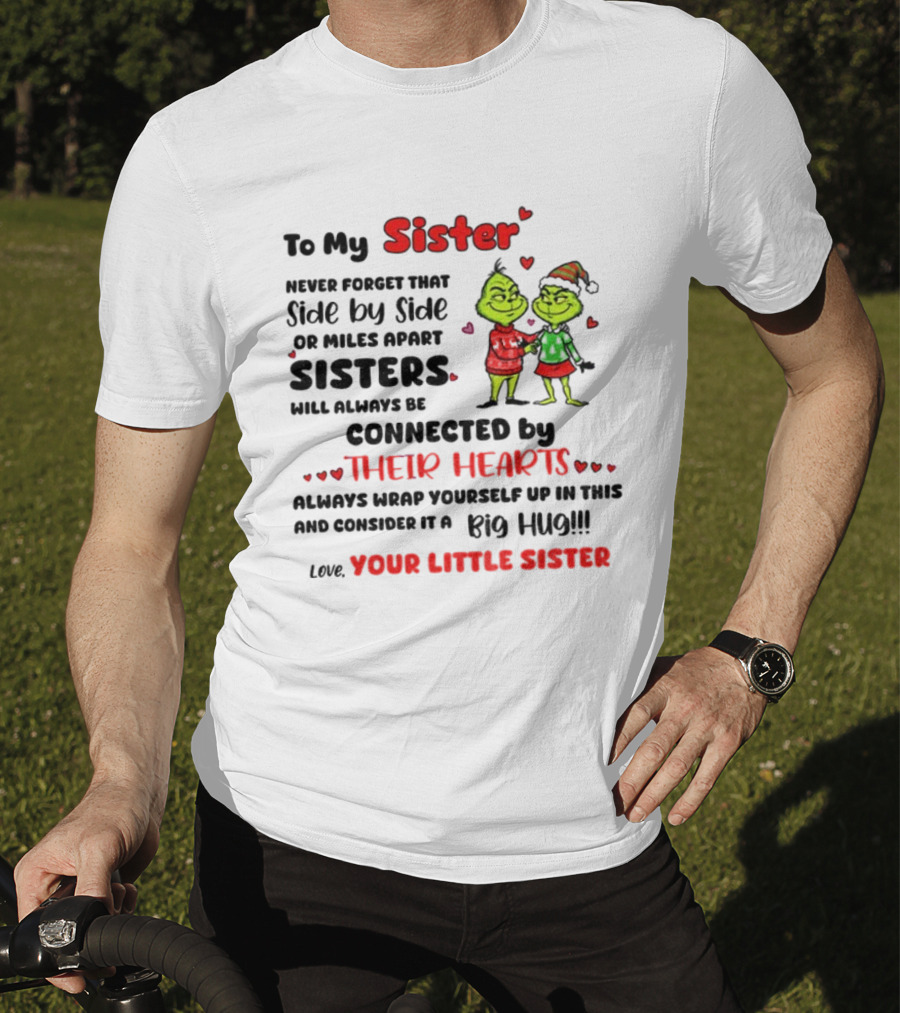 To My Sister Side By Side Or Miles Apart Sisters Connected By Their Hearts Christmas Hug Love Your Little Sister T-Shirt
