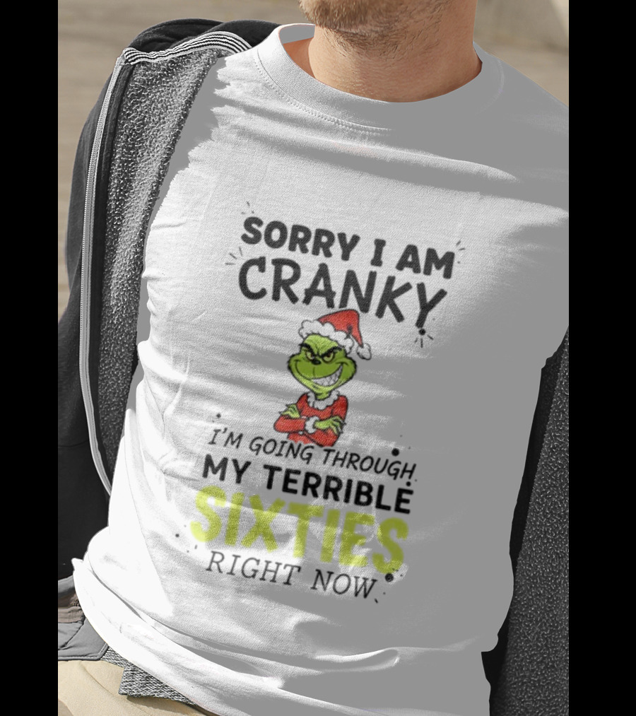 Sorry I Am Cranky Grinch Santa My Terrible Sixties Merry Christmas T-Shirt
