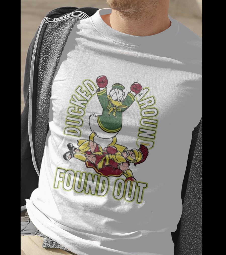 Oregon Ducks Vs USC Trojans Ducked Around Found Out T-Shirt