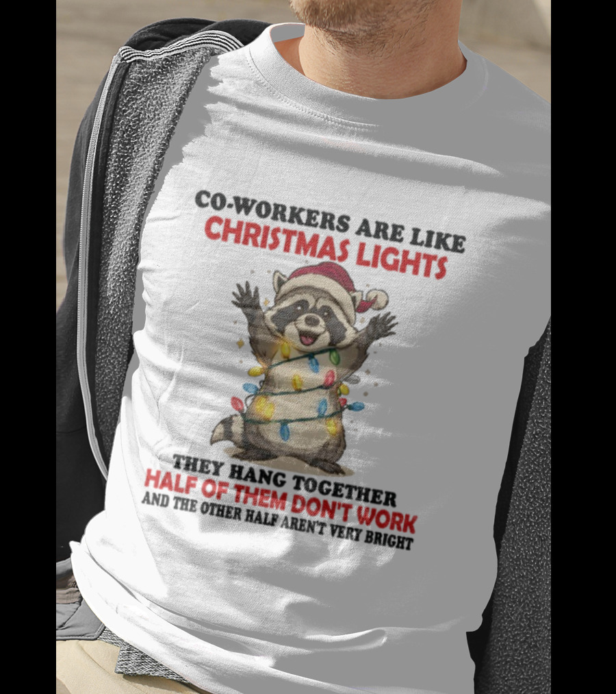 Co-Workers Are Like Christmas Lights Raccoon Santa Half Of Them Don't Work T-Shirt