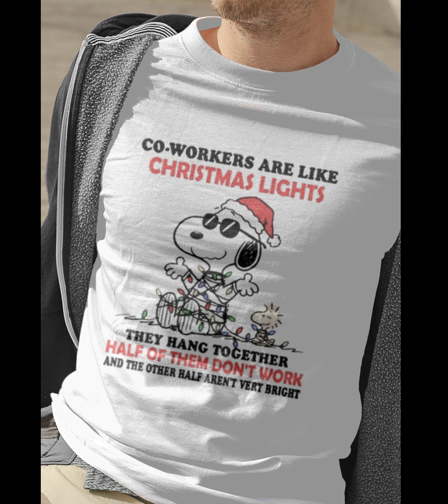 Snoopy Woodstock Co-Workers Are Like Christmas Lights They Hang Together Half Of Them Don’t Work T-Shirt