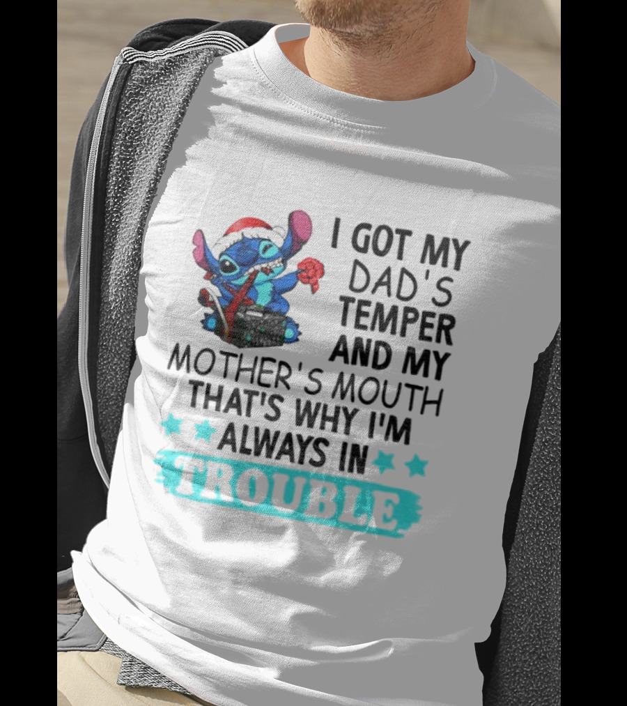 Stitch I Got My Dad’s Temper And My Mother’s Mouth That’s Why I’m Always In Trouble Christmas T-Shirt