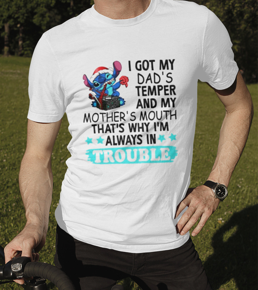 Stitch I Got My Dad’s Temper And My Mother’s Mouth That’s Why I’m Always In Trouble Christmas T-Shirt