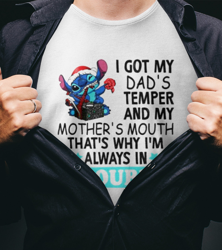 Stitch I Got My Dad’s Temper And My Mother’s Mouth That’s Why I’m Always In Trouble Christmas T-Shirt