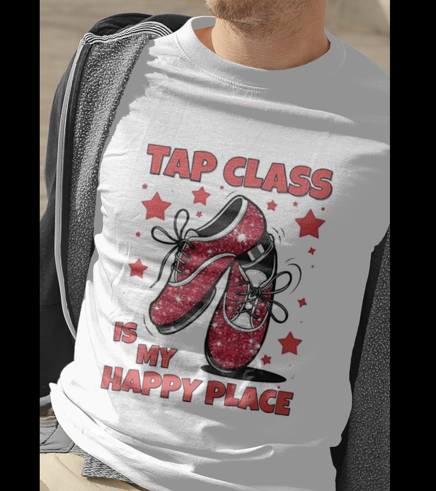 Tap Class Is My Happy Place Red Dancing Shoes Enthusiast T-Shirt