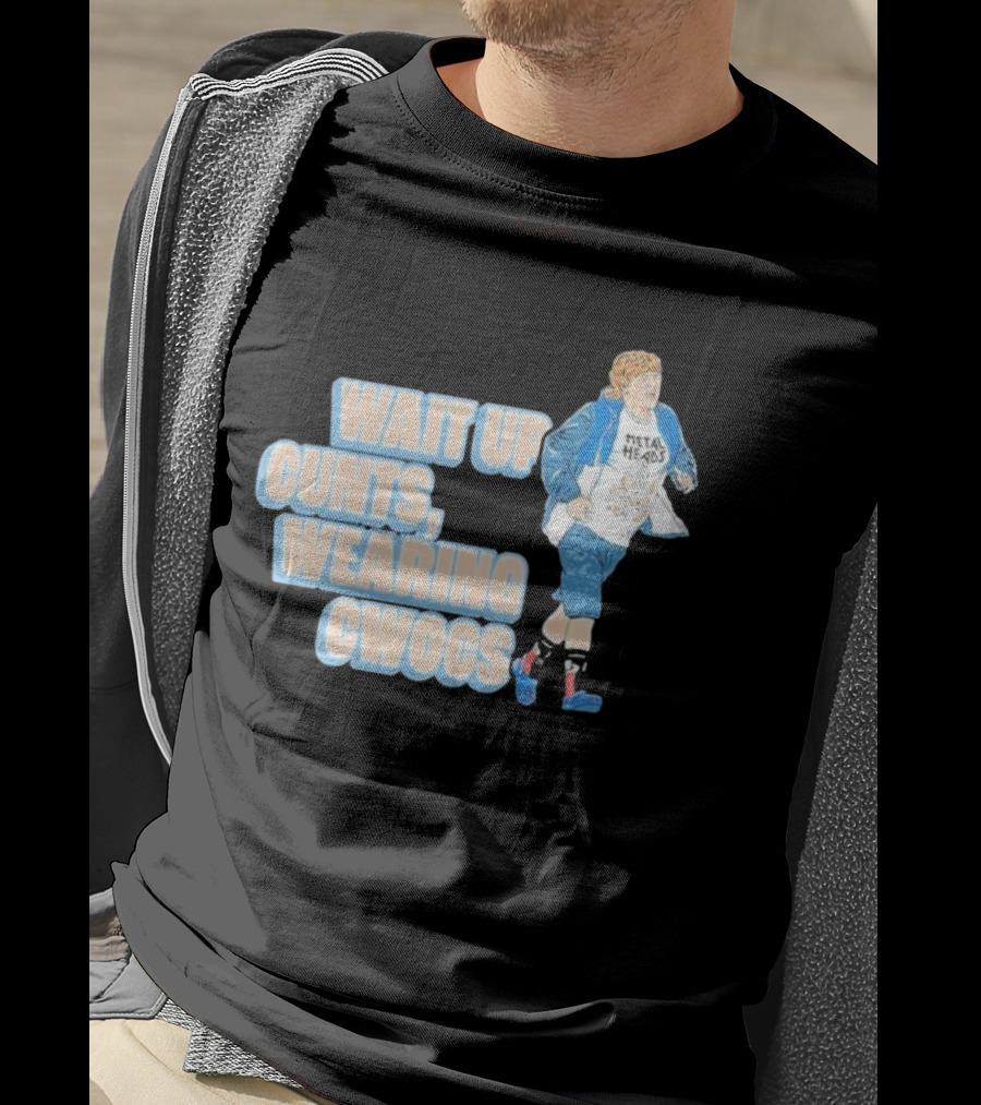 Wait Up Cunts Wearing Cwocs Chris Lilley Gavin Metal Heads T-Shirt