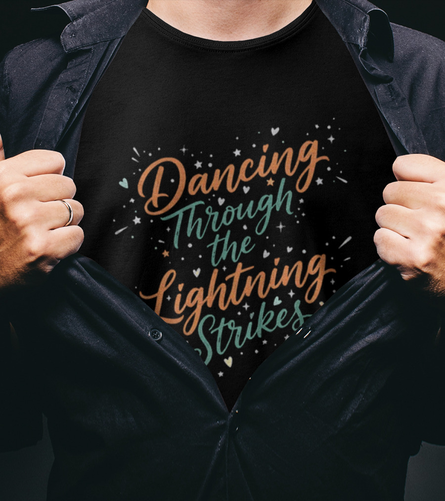 Dancing Through The Lightning Strikes Country Lyric Tee T-Shirt