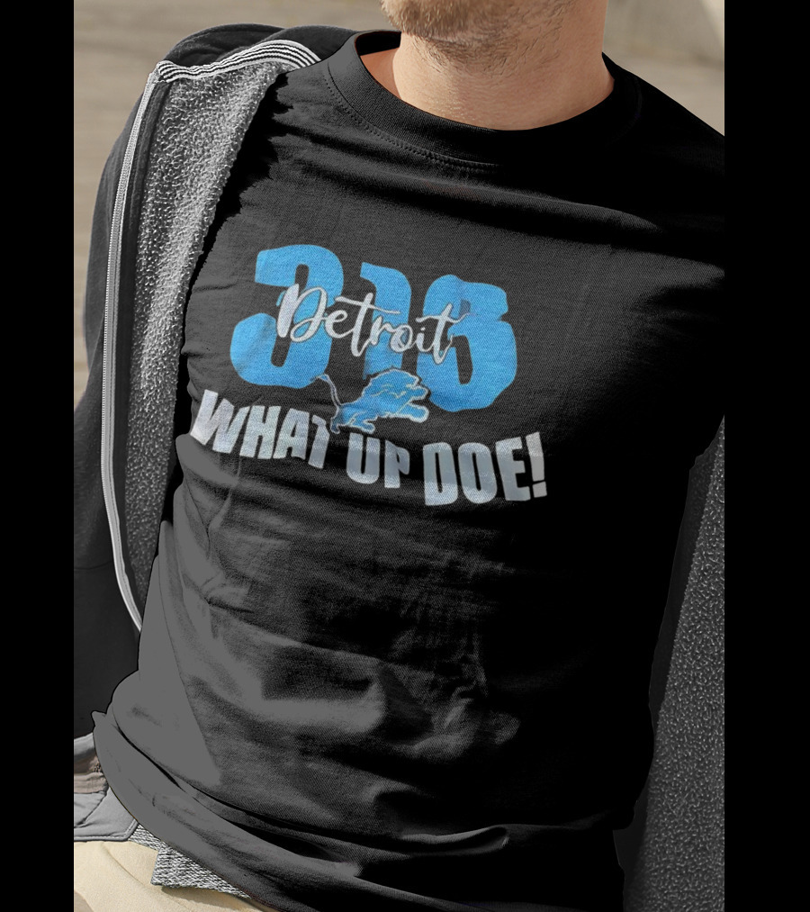 Detroit 313 Lions What Up Doe T-Shirt