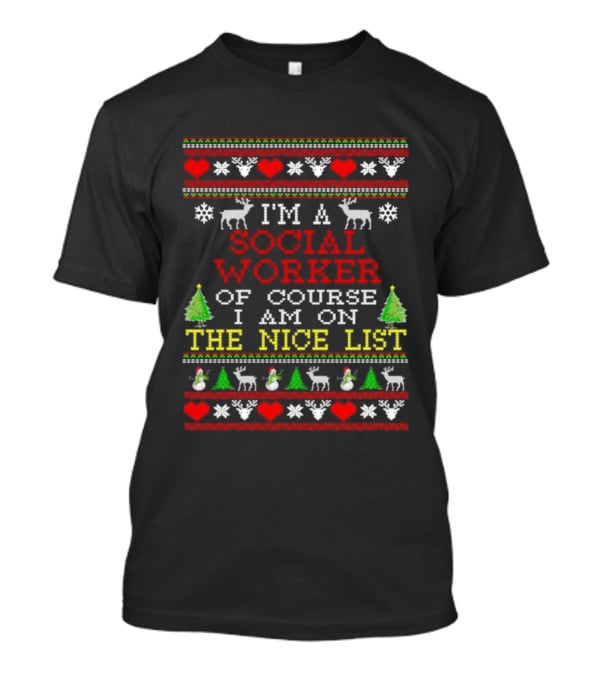 I'm A Social Worker Of Course I Am On The Nice List Ugly Christmas T-Shirt