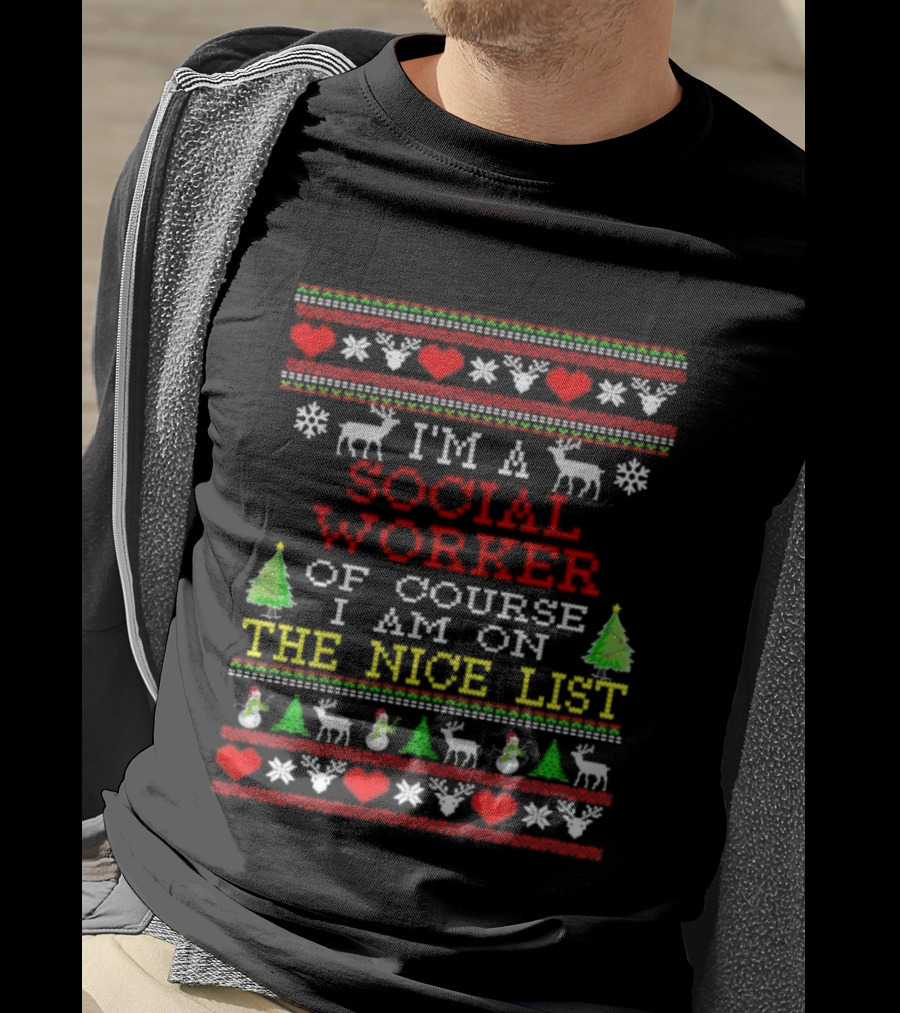 I'm A Social Worker Of Course I Am On The Nice List Ugly Christmas T-Shirt