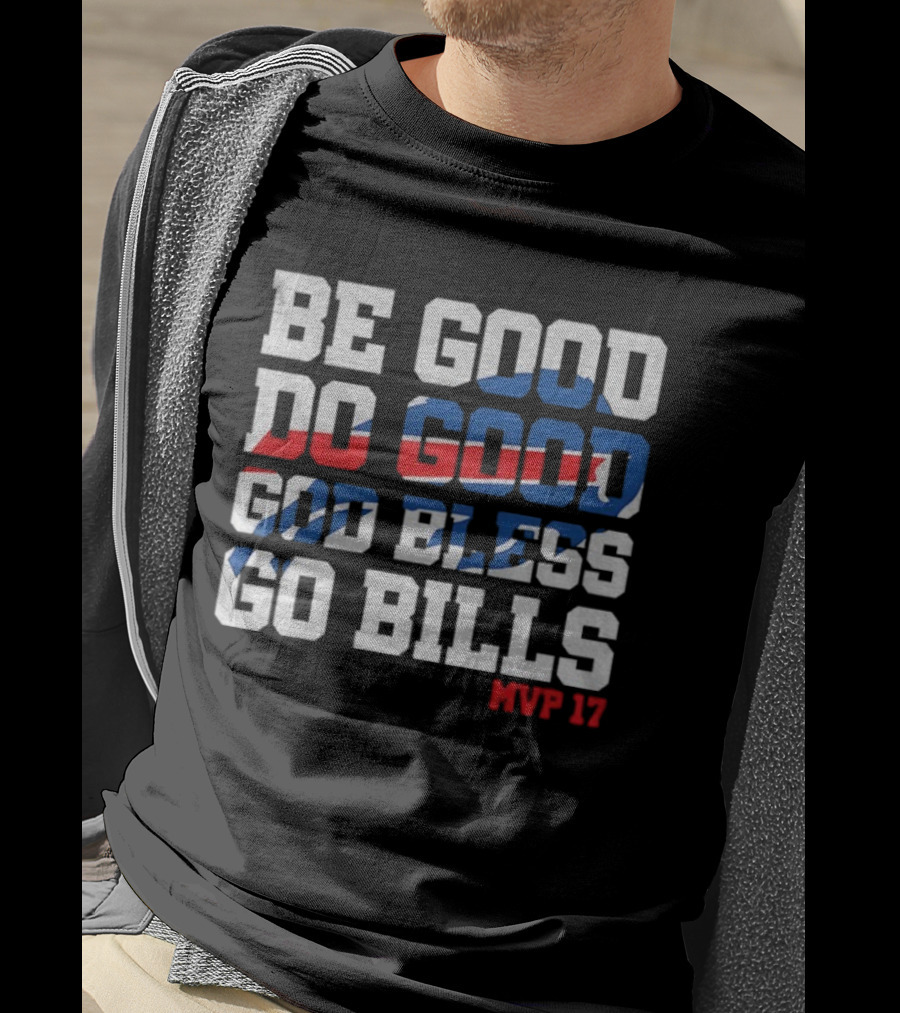 Be Good Do Good God Bless Go Bills Mvp 17 Buffalo Bills NFL Game Day T-Shirt