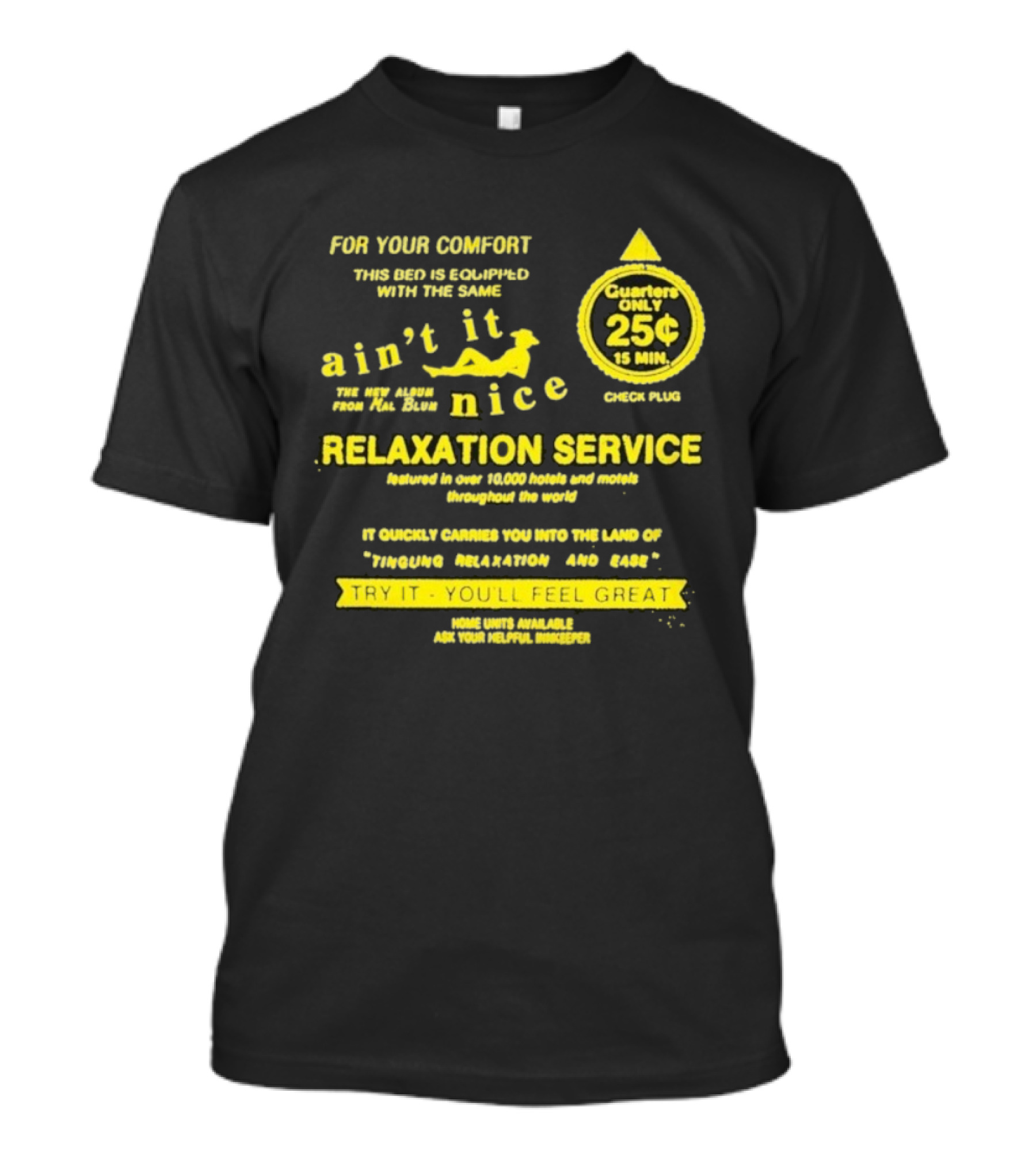 Quarters Only 25 Cents Relaxation Service Try It You'll Feel Great Ain't It Nice T-Shirt