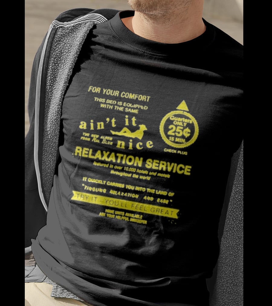 Quarters Only 25 Cents Relaxation Service Try It You'll Feel Great Ain't It Nice T-Shirt
