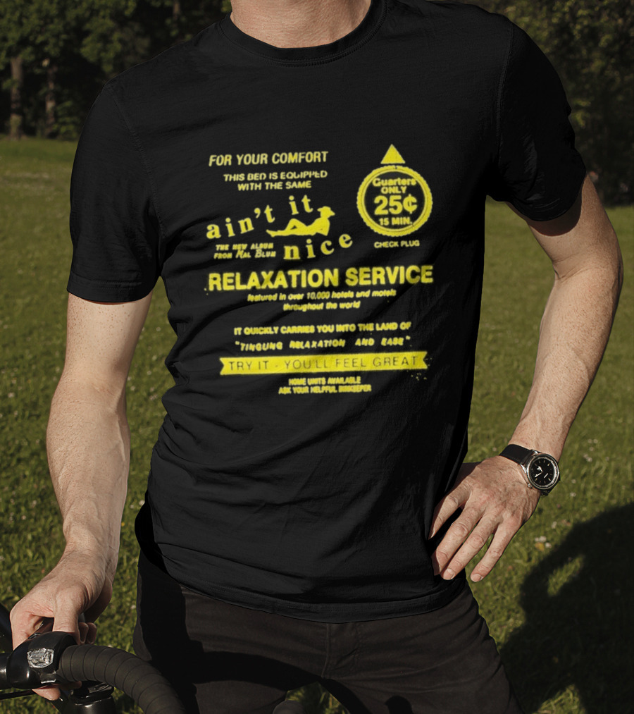 Quarters Only 25 Cents Relaxation Service Try It You'll Feel Great Ain't It Nice T-Shirt