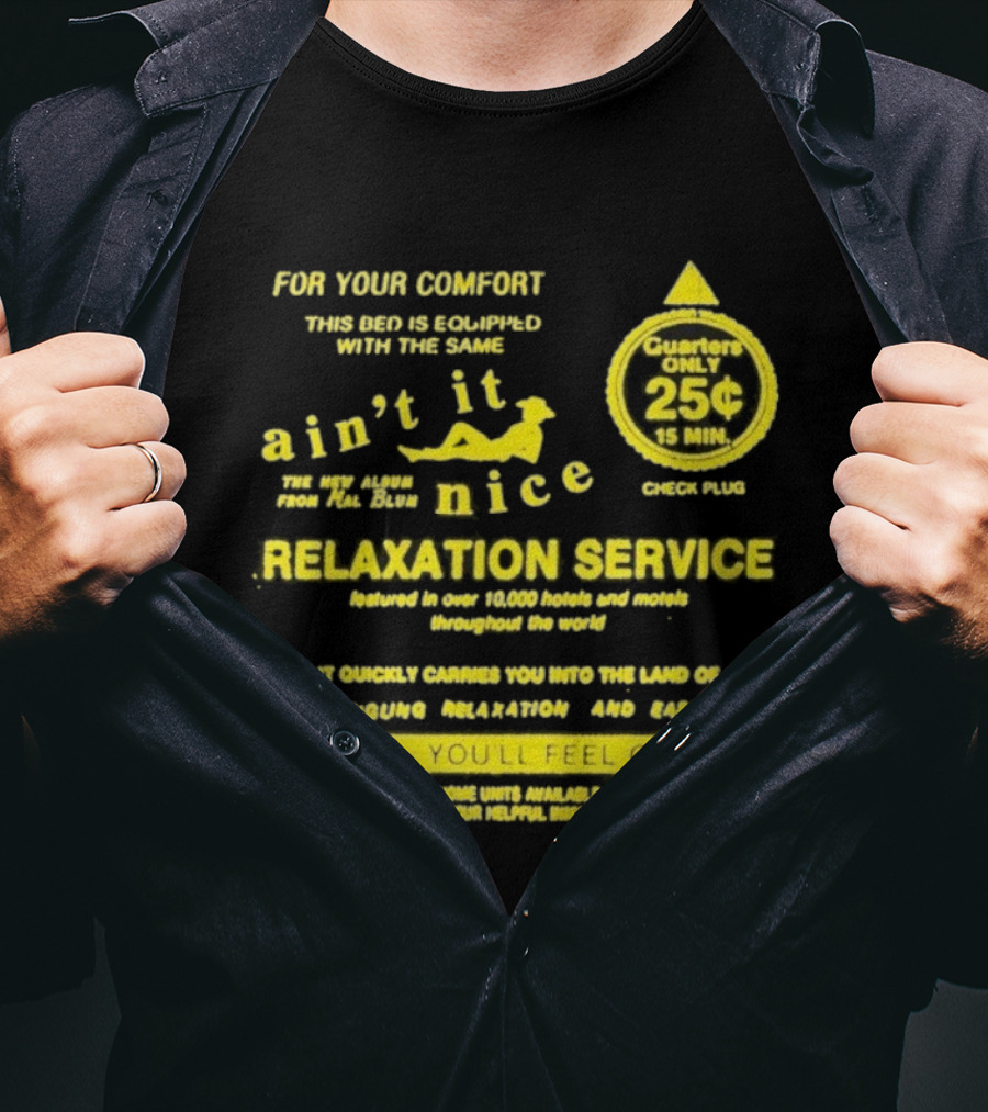 Quarters Only 25 Cents Relaxation Service Try It You'll Feel Great Ain't It Nice T-Shirt